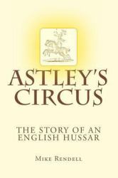 Astley's Circus - the Story of an English Hussar
