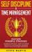 Self Discipline & Time Management : Discover Powerful Strategies to Develop Everlasting Habits to Increase Productivity, Master Mental Toughness, Amplify Focus, and Achieve Your Goals!