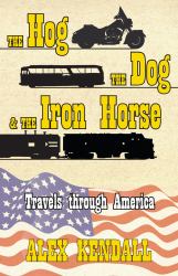 The Hog, the Dog, and the Iron Horse : Travel Through America
