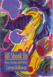 All Shook Up : Music, Passion, and Politics