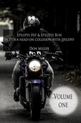 Epilepsy Hit and Epilepsy Run; in 1974 a Head on Collision with Epilepsy : A Schizophrenia Misdiagnosis, the 45-Years NASCAR Zen of Epilepsy Living RP