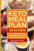Keto Meal Plan for Beginners : Your Low-Carb Guide for Weight Loss, Improve Health and Boost Energy. 3 Weeks Keto Diet Plan with 70 Easy Recipes