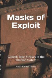 Masks of Exploit : Göbekli Tepe and Pillars of the Pharaoh System