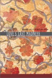 Love's Last Madness : Poems on a Spiritual Path