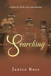 Searching : A Quest for Truth, Love, and Salvation
