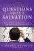 Questions about Salvation : The 100 Most Frequently Asked Questions about Salvation