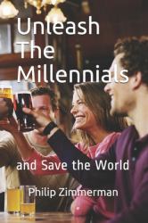 Unleash the Millennials : And Save the World