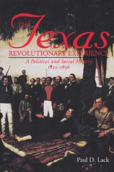 The Texas Revolutionary Experience : A Political and Social History, 1835-1836