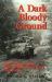 A Dark and Bloody Ground : The Hurtgen Forest and the Roer River Dams, 1944-1945