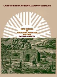 Land of Enchantment, Land of Conflict : New Mexico in English-Language Fiction