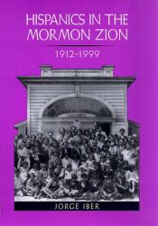 Hispanics in the Mormon Zion, 1912-1999
