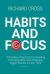 Habits and Focus : Principles of Success for Avoiding Procrastination and Achieving Bigger Results in Less Time