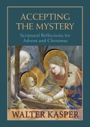 Accepting the Mystery : Scriptural Reflections for Advent and Christmas