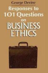 Responses to 101 Questions on Business Ethics