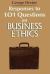 Responses to 101 Questions on Business Ethics Responses to 101 Questions on Business Ethics