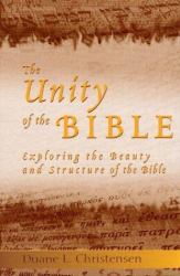 The Unity of the Bible : Exploring the Beauty and Structure of the Bible