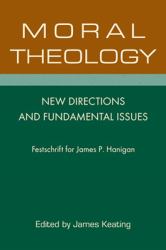 Moral Theology : New Directions and Fundamental Issues