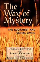 The Way of Mystery : The Eucharist and Moral Living