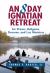 An 8 Day Ignatian Retreat for Priests, Religious, and Lay Ministers