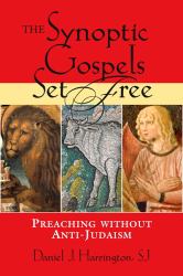 The Synoptic Gospels Set Free : Preaching without Anti-Semitism