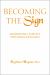 Becoming the Sign : Sacramental Living in a Post-Conciliar Church