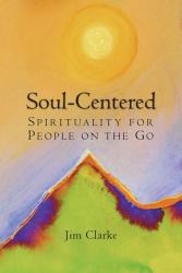 Soul-Centered : Spirituality for People on the Go