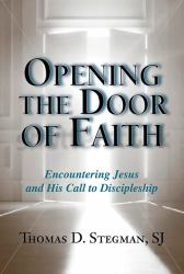 Opening the Door of Faith : Encountering Jesus and His Call to Discipleship