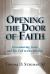 Opening the Door of Faith : Encountering Jesus and His Call to Discipleship