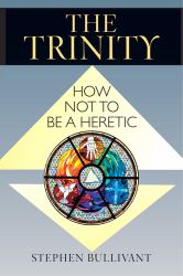 The Trinity : How Not to Be a Heretic