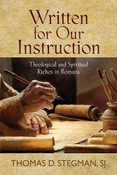 Written for Our Instruction : Theological and Spiritual Riches in Romans