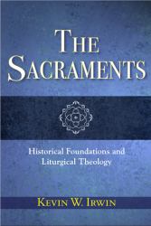 The Sacraments : Historical Foundations and Liturgical Theology