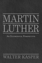 Martin Luther : An Ecumenical Perspective