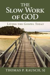 The Slow Work of God : Living the Gospel Today