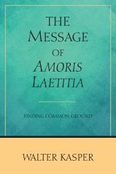 The Message of Amoris Laetitia : Finding Common Ground