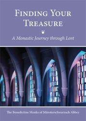 Finding Your Treasure : A Monastic Journey Through Lent