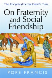 On Fraternity and Social Friendship : The Encyclical Letter Fratelli Tutti