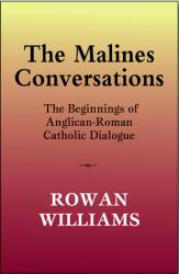 The Malines Conversations : The Beginnings of Anglican-Roman Catholic Dialogue