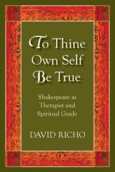 To Thine Own Self Be True : Shakespeare As Therapist and Spiritual Guide