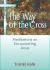 The Way of the Cross : Meditations on Encountering Jesus