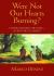Were Not Our Hearts Burning? : Understanding the Mass-Living the Eucharist