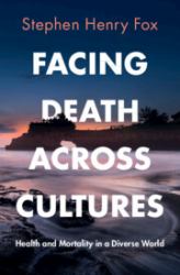 Facing Death Across Cultures : Health and Mortality in a Diverse World