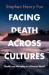 Facing Death Across Cultures : Health and Mortality in a Diverse World