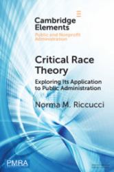 Critical Race Theory : Exploring Its Application to Public Administration