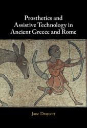 Prosthetics and Assistive Technology in Ancient Greece and Rome