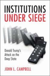 Institutions under Siege : Donald Trump's Attack on the Deep State