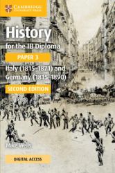 History for the Ib Diploma Paper 3 Italy (1815-1871) and Germany (1815-1890) : Digital Access