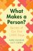 What Makes a Person? : Secrets of Our First 1,000 Days