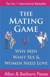 The Mating Game : Why Men Want Sex and Women Need Love