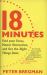18 Minutes : Find Your Focus, Master Distraction and Get the Right Things Done