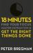 18 Minutes : Find Your Focus, Master Distraction and Get the Right Things Done